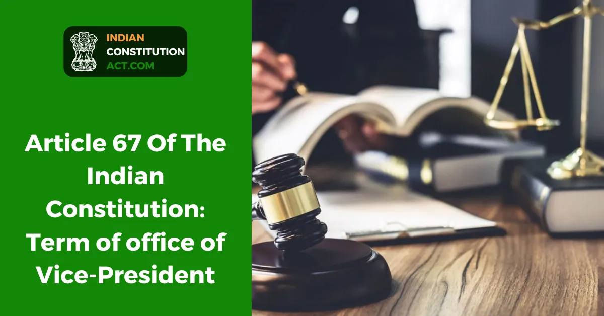 Article 67 Of The Indian Constitution: Term of office of Vice-President