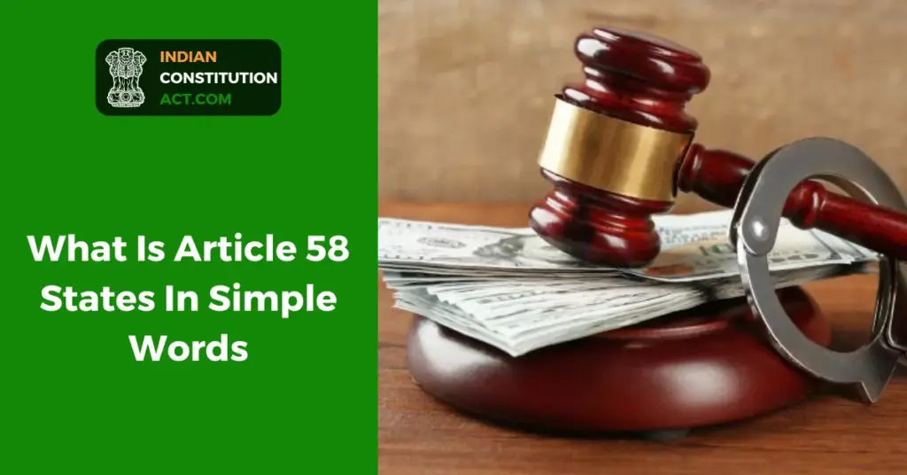 What Is Article 58 States In Simple Words