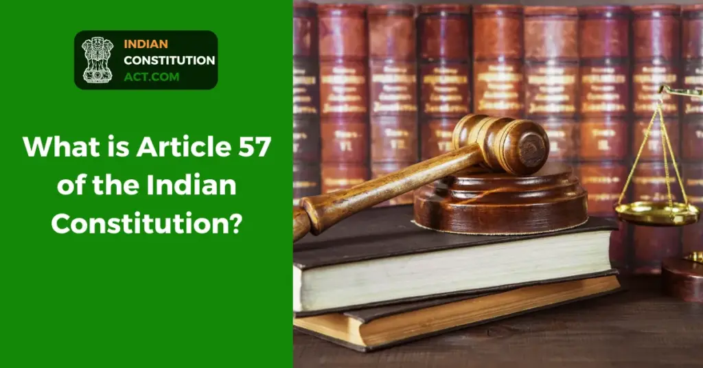 What is Article 57 of the Indian Constitution