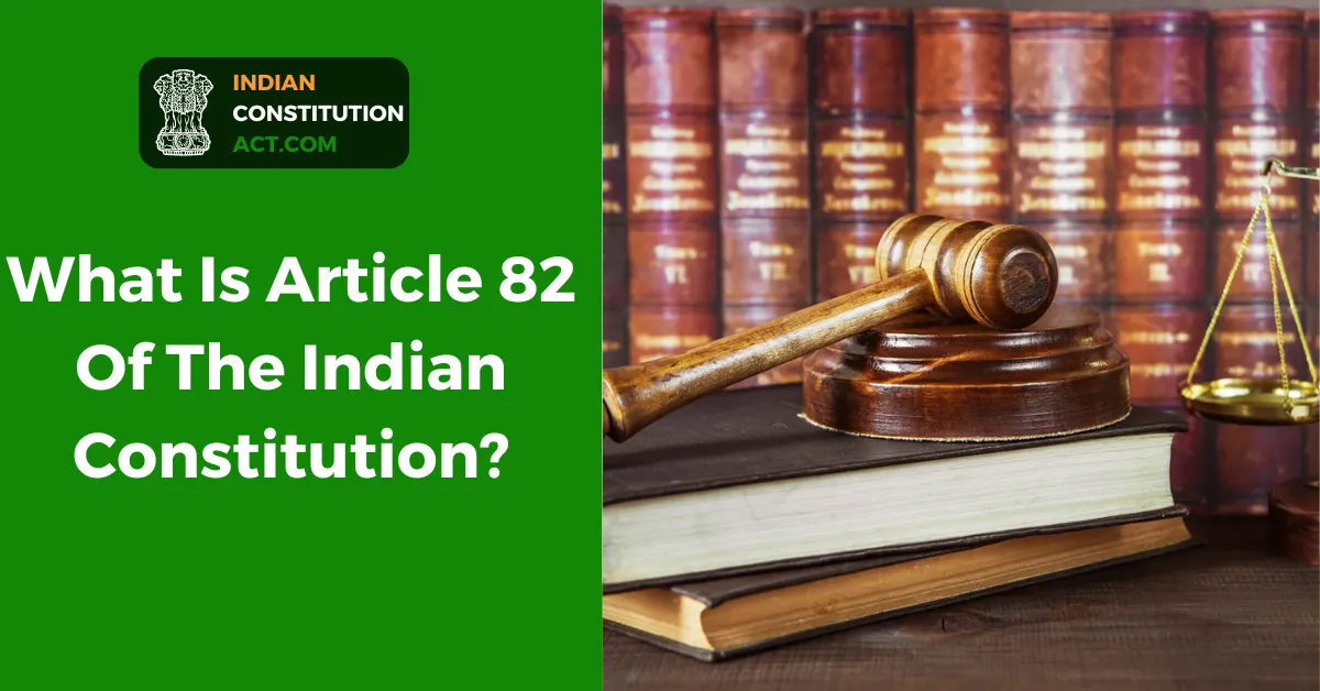 What Is Article 82 Of The Indian Constitution