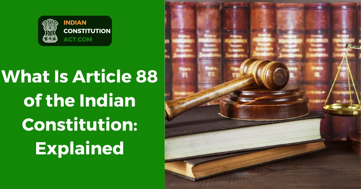 What Is Article 88 of the Indian Constitution: Explained