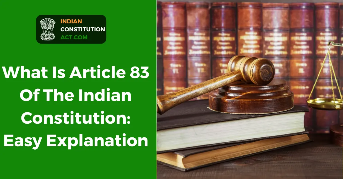 What Is Article 83 Of The Indian Constitution: Easy Explanation