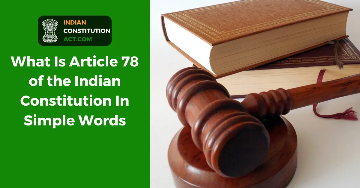 What Is Article 78 of the Indian Constitution In Simple Words