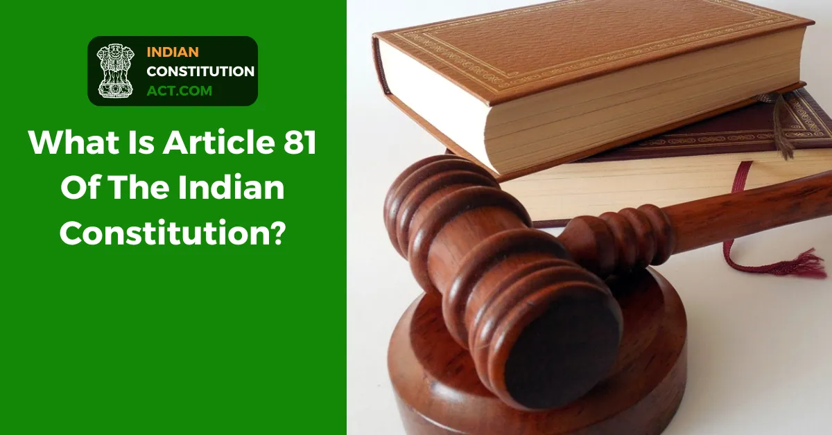 What Is Article 81 Of The Indian Constitution