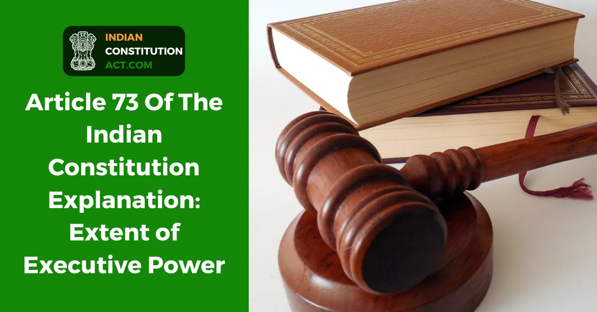 Article 73 Of The Indian Constitution Explanation: Extent of Executive Power